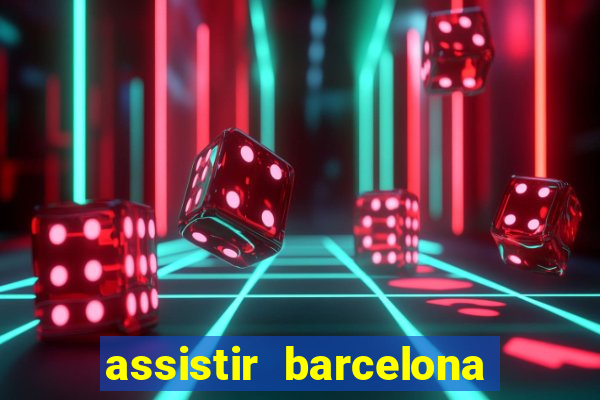 assistir barcelona x real madrid futemax